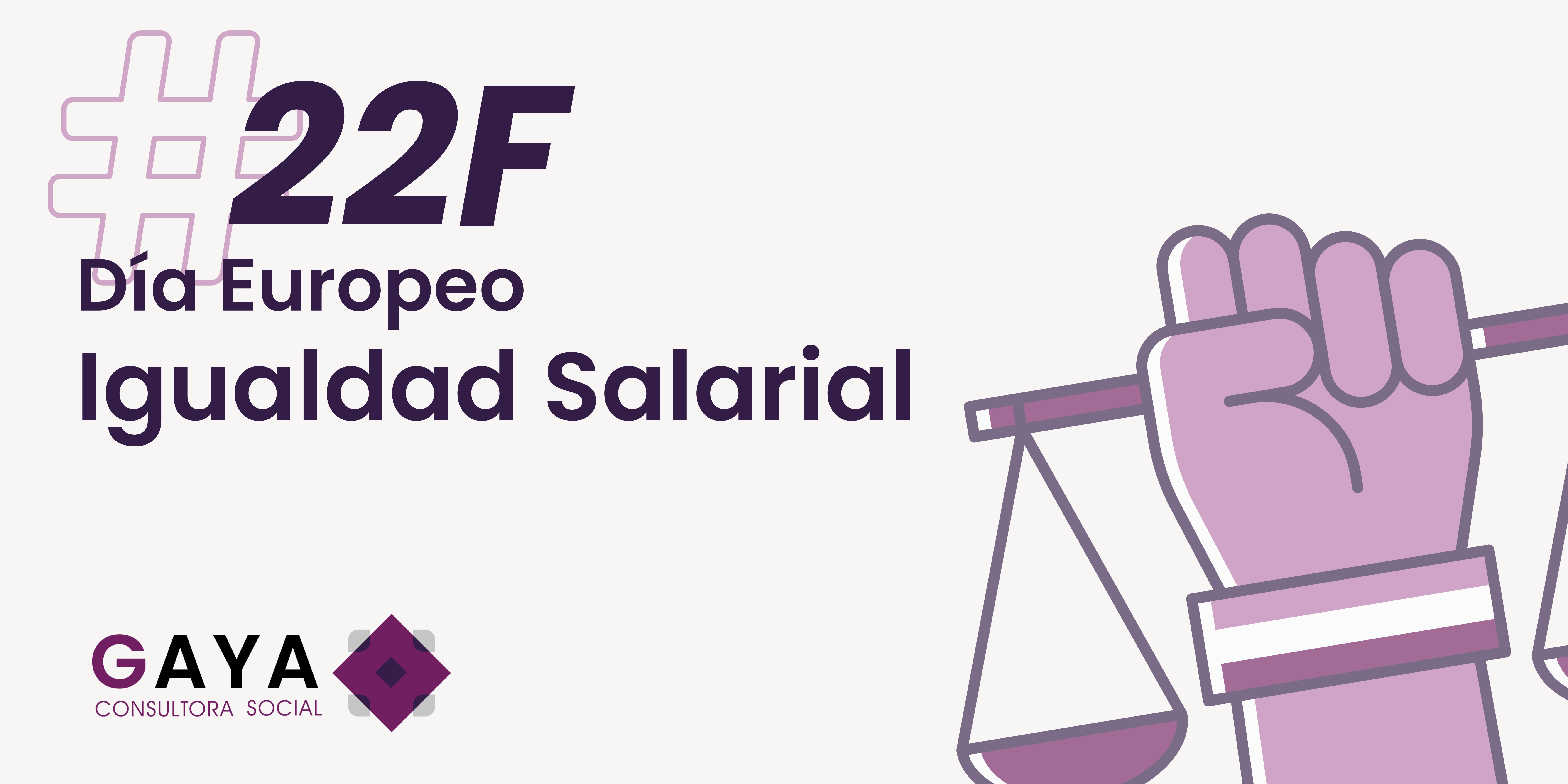 22F, DÍA DE LA IGUALDAD SALARIAL. BRECHA CERO.